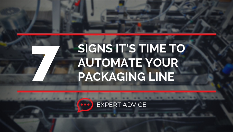 7 sings it's time to automate your packaging line.png